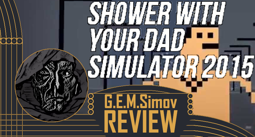 Shower with your dad simulator 2015 | a Review