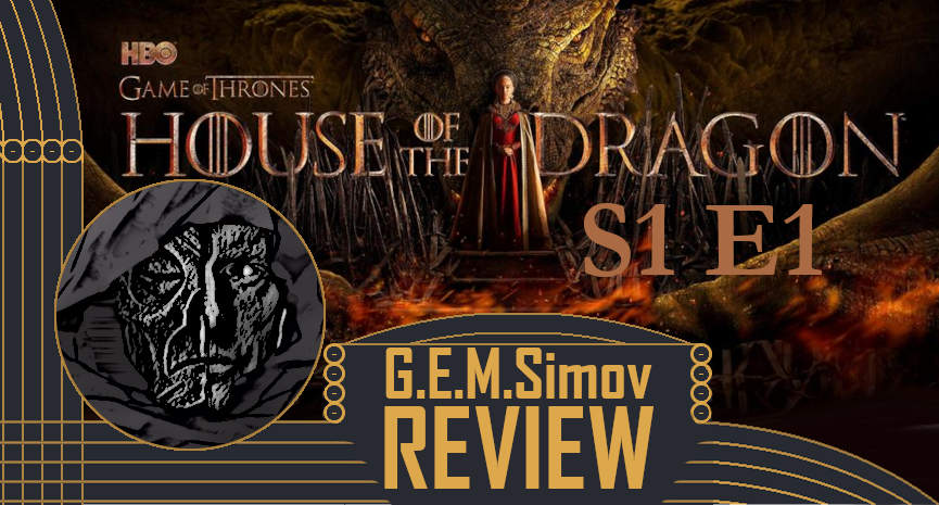 House of the Dragon - Episode 1 Season 1 | a Review
