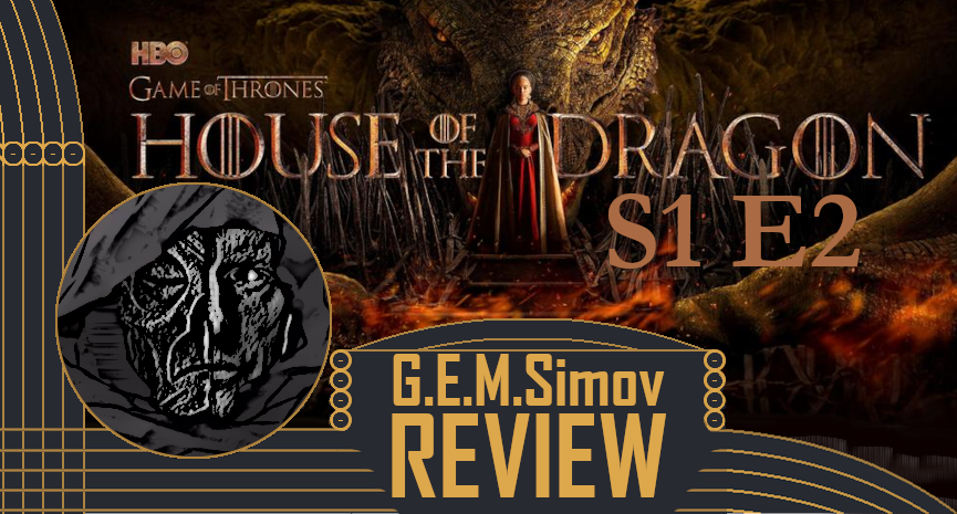 House of the Dragon - Episode 2 Season 1 | a Review