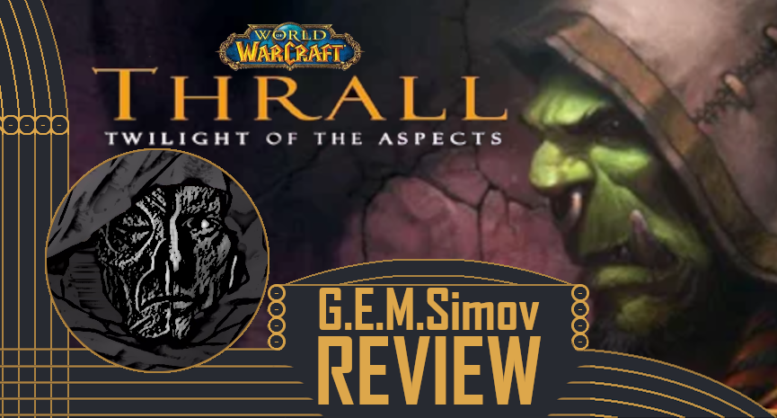 World of Warcraft: Thrall: Twilight of the Aspects | a Review