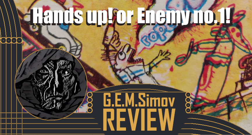 Hands Up! or Enemy no. 1 | a Review