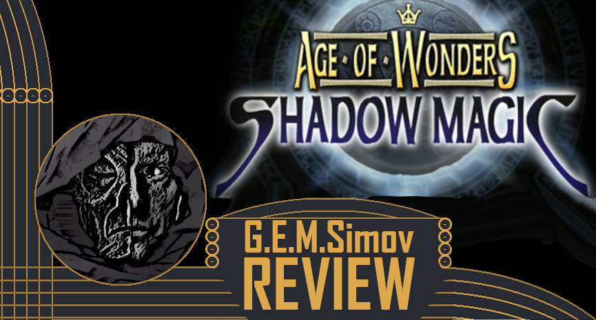 Age of Wonders: Shadow Magic | a Review