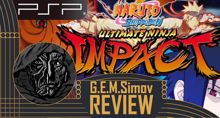 Naruto Shippuden: Ultimate Ninja Impact | a Review